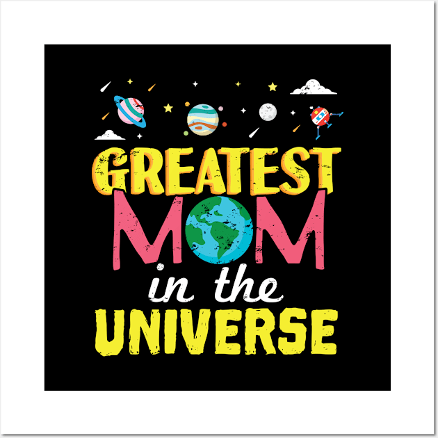 Greatest Mom In The Universe - Gift Mothers Day Mom Wall Art by giftideas